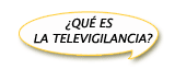 Qu&eacute; es Televigilancia